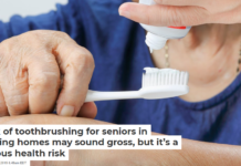 Lack of toothbrushing for seniors in nursing homes may sound gross, but it’s a serious health risk