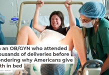 I’m an OB/GYN who attended thousands of deliveries before wondering why Americans give birth in bed