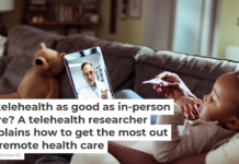 Is telehealth as good as in-person care? A telehealth researcher explains how to get the most out of remote health care