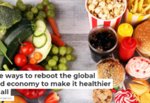 Five ways to reboot the global food economy to make it healthier for all