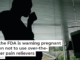 Why the FDA is warning pregnant women not to use over-the-counter pain relievers