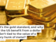 What’s the gold standard, and why does the US benefit from a dollar that isn’t tied to the value of a glittery hunk of metal?