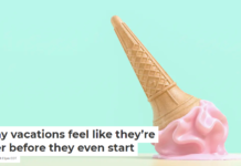 Why vacations feel like they’re over before they even start