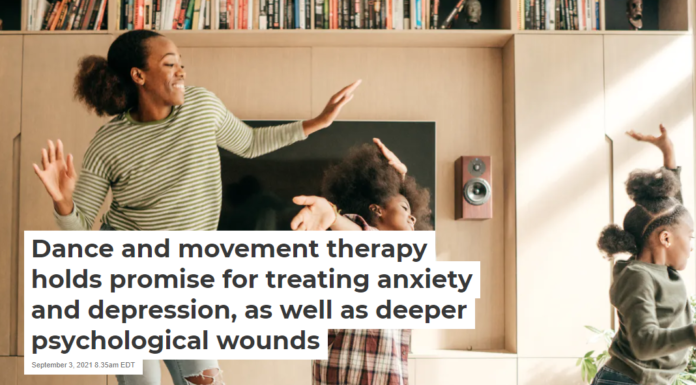 Dance and movement therapy holds promise for treating anxiety and depression, as well as deeper psychological wounds