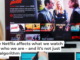 How Netflix affects what we watch and who we are – and it’s not just the algorithm