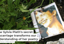 How Sylvia Plath’s secret miscarriage transforms our understanding of her poetry