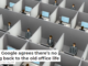 Even Google agrees there’s no going back to the old office life
