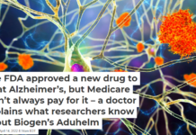 The FDA approved a new drug to treat Alzheimer’s, but Medicare won’t always pay for it – a doctor explains what researchers know about Biogen’s Aduhelm
