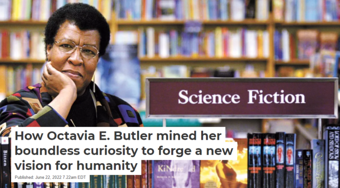 How Octavia E. Butler mined her boundless curiosity to forge a new vision for humanity