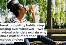 To break unhealthy habits, stop obsessing over willpower – two behavioral scientists explain why routines matter more than conscious choices