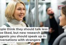 People think they should talk less to be liked, but new research suggests you should speak up in conversations with strangers