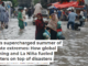 2022’s supercharged summer of climate extremes: How global warming and La Niña fueled disasters on top of disasters