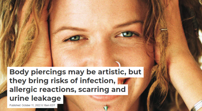Body piercings may be artistic, but they bring risks of infection, allergic reactions, scarring and urine leakage