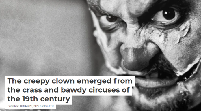 The creepy clown emerged from the crass and bawdy circuses of the 19th century