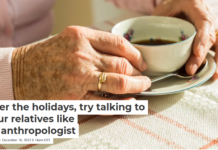 Over the holidays, try talking to your relatives like an anthropologis