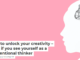 How to unlock your creativity – even if you see yourself as a conventional thinker