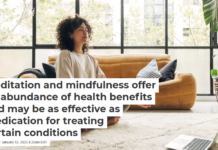 Meditation and mindfulness offer an abundance of health benefits and may be as effective as medication for treating certain conditions