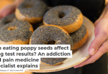 Can eating poppy seeds affect drug test results? An addiction and pain medicine specialist explains