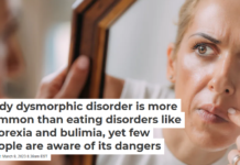 Body dysmorphic disorder is more common than eating disorders like anorexia and bulimia, yet few people are aware of its dangers