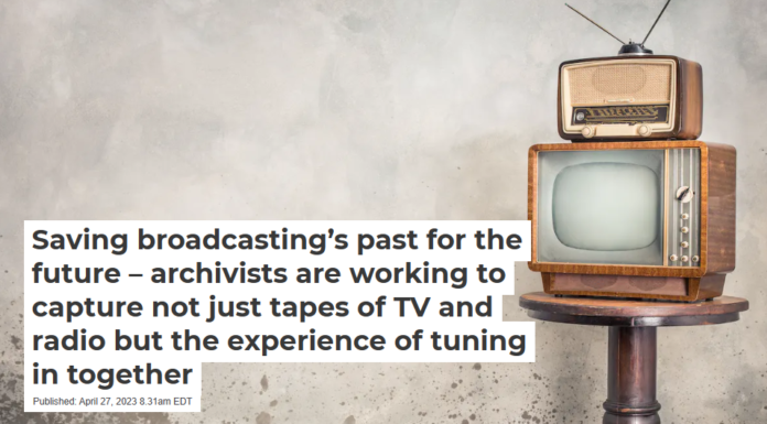 Saving broadcasting’s past for the future – archivists are working to capture not just tapes of TV and radio but the experience of tuning in together