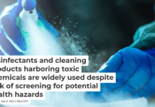 Disinfectants and cleaning products harboring toxic chemicals are widely used despite lack of screening for potential health hazards