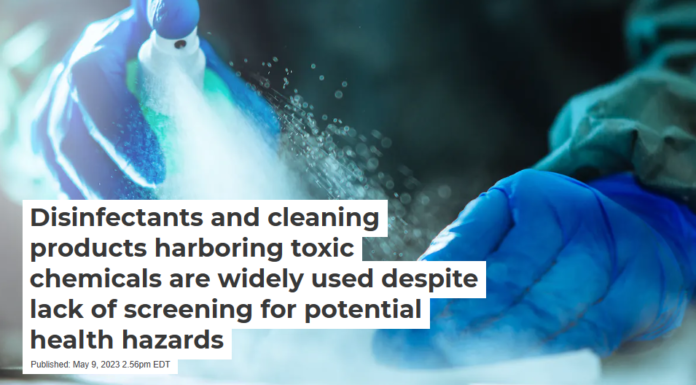 Disinfectants and cleaning products harboring toxic chemicals are widely used despite lack of screening for potential health hazards