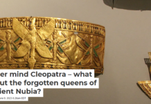 Never mind Cleopatra – what about the forgotten queens of ancient Nubia?