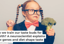 Can we train our taste buds for health? A neuroscientist explains how genes and diet shape taste