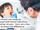 Strep throat can easily be confused with throat infections caused by viruses – here are a few ways to know the difference