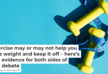 Exercise may or may not help you lose weight and keep it off – here’s the evidence for both sides of the debate