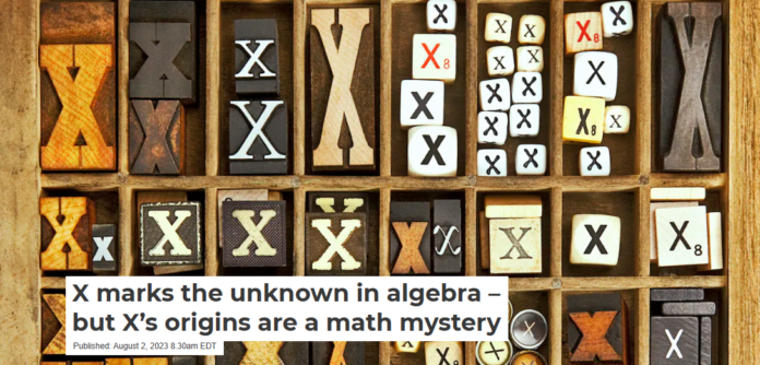 The use of the letter x as a mathematical unknown is a relatively modern convention. Algebra has been around for a lot longer. Daryl Benson/Stockbyte via Getty Images