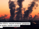 Why the EPA’s ‘secret science’ proposal alarms public health experts