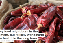 Spicy food might burn in the moment, but it likely won’t harm your health in the long term