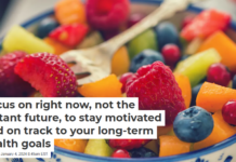 Focus on right now, not the distant future, to stay motivated and on track to your long-term health goals
