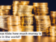 Curious Kids: how much money is there in the world?