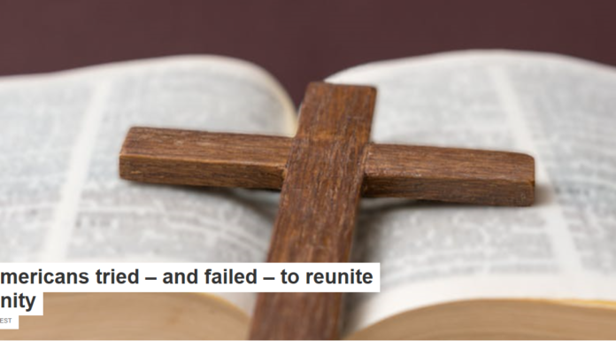 When Americans tried – and failed – to reunite Christianity