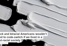 Black and biracial Americans wouldn’t need to code-switch if we lived in a post-racial society