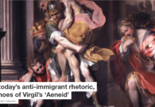 In today’s anti-immigrant rhetoric, echoes of Virgil’s ‘Aeneid’