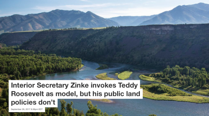 Interior Secretary Zinke invokes Teddy Roosevelt as model, but his public land policies don’t