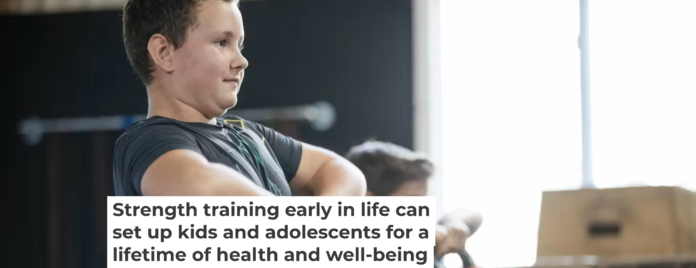Strength training early in life can set up kids and adolescents for a ...